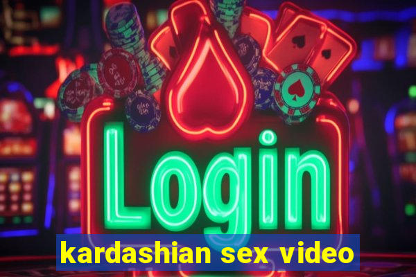 kardashian sex video